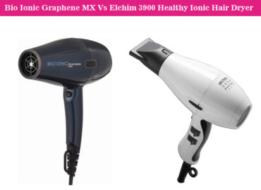 BIO IONIC Graphene MX Vs ELCHIM 3900 Healthy Ionic Hair Dryer: Choose the Best One