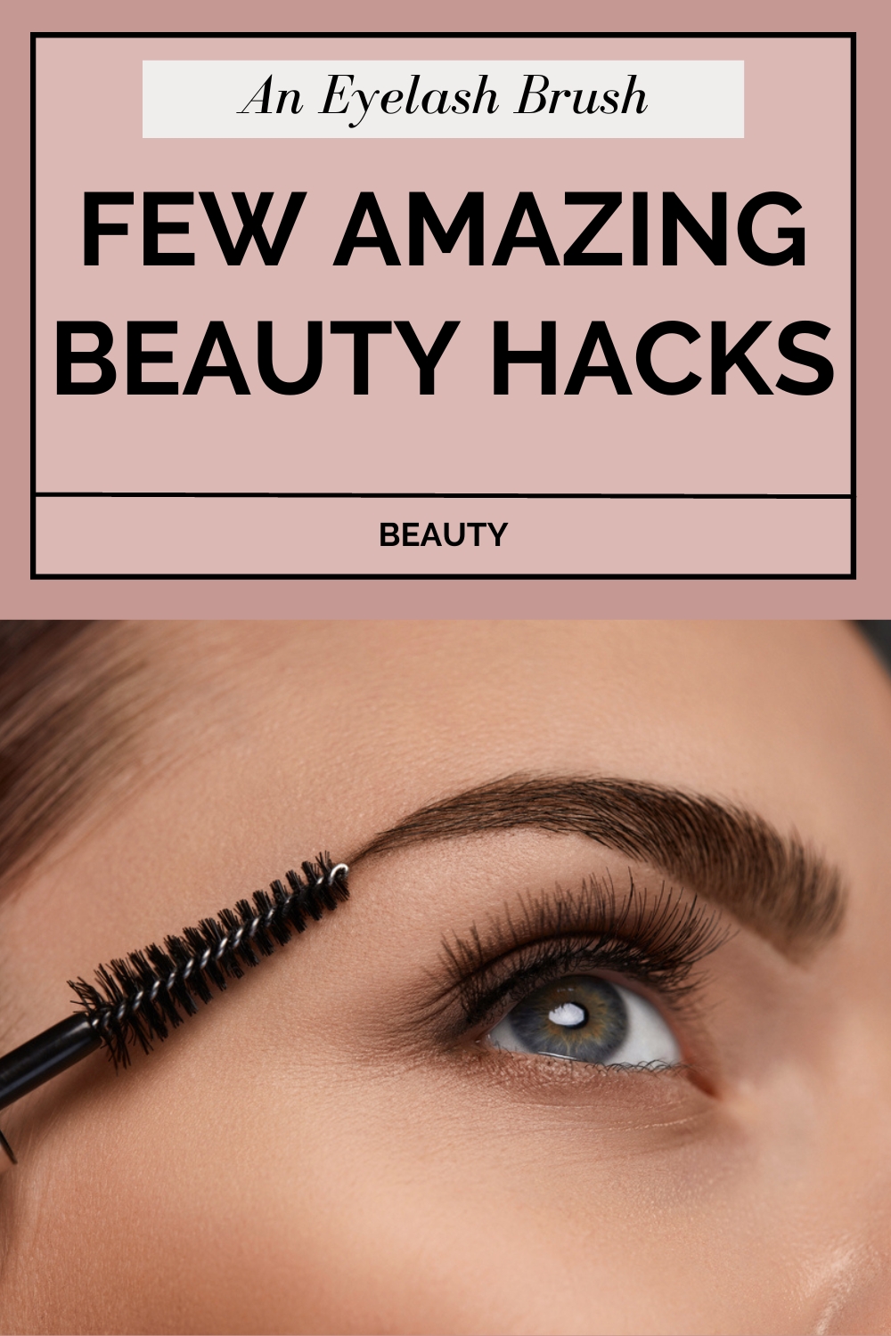 An Eyelash Brush Few Amazing Beauty Hacks