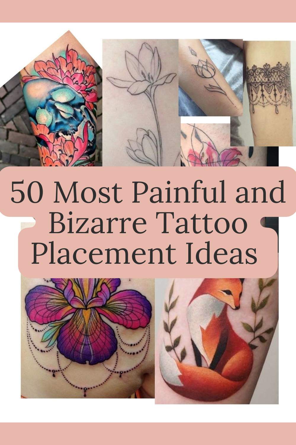 50 Most Painful and Bizarre Tattoo Placement Ideas - From Most Painful to Least Painful. Top Beauty Magazines