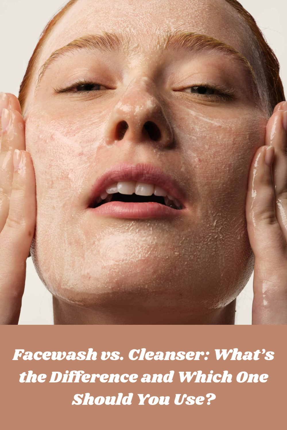 Facewash vs. Cleanser: What’s the Difference and Which One Should You Use?